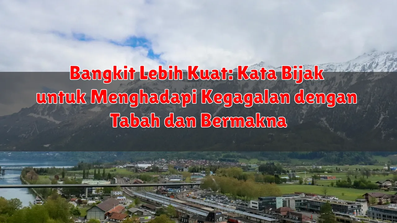 Bangkit Lebih Kuat: Kata Bijak untuk Menghadapi Kegagalan dengan Tabah dan Bermakna Bangkit Lebih Kuat: Kata Bijak untuk Menghadapi Kegagalan dengan Tabah dan Bermakna