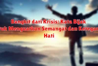 Bangkit dari Krisis: Kata Bijak untuk Menguatkan Semangat dan Ketegaran Hati Bangkit dari Krisis: Kata Bijak untuk Menguatkan Semangat dan Ketegaran Hati