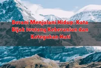 Berani Menjalani Hidup: Kata Bijak tentang Keberanian dan Keteguhan Hati Berani Menjalani Hidup: Kata Bijak tentang Keberanian dan Keteguhan Hati