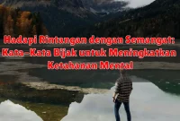 Hadapi Rintangan dengan Semangat: Kata-Kata Bijak untuk Meningkatkan Ketahanan Mental Hadapi Rintangan dengan Semangat: Kata-Kata Bijak untuk Meningkatkan Ketahanan Mental