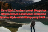 Kata Bijak Inspirasi untuk Menjalani Hidup dengan Sederhana: Kumpulan Quotes Bijak untuk Hidup yang Lebih Bermakna