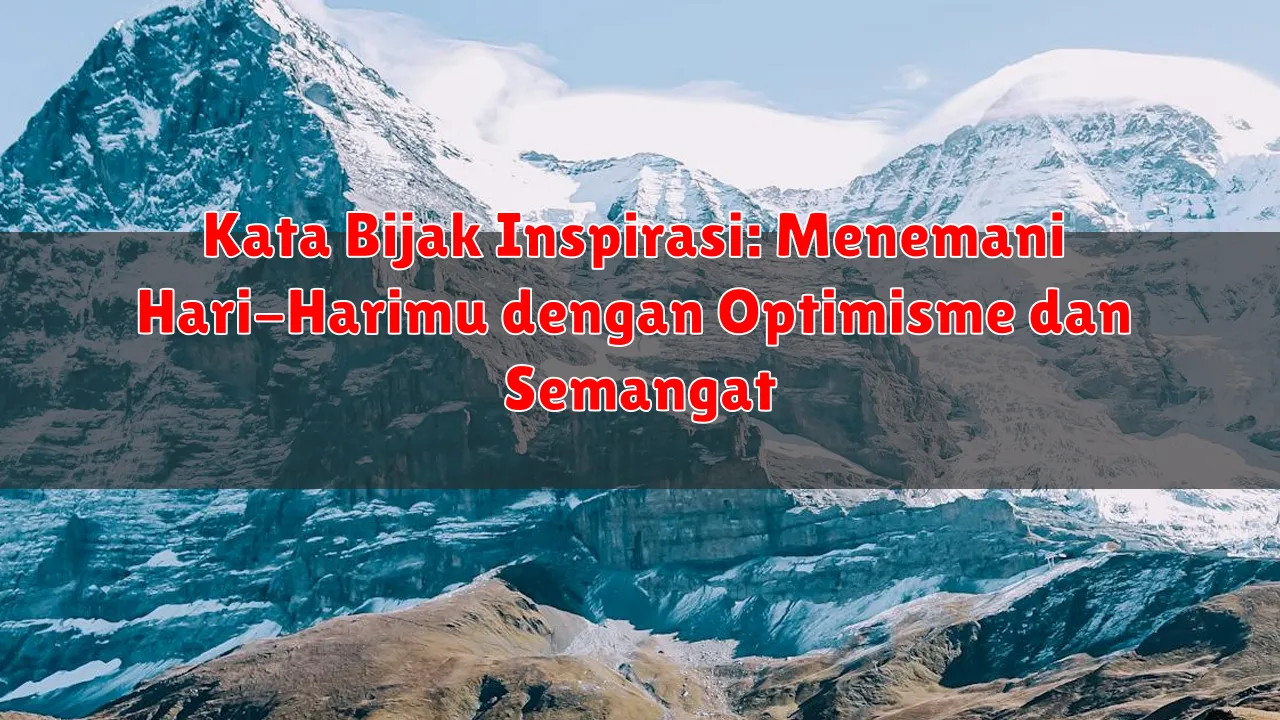 Kata Bijak Inspirasi: Menemani Hari-Harimu dengan Optimisme dan Semangat Kata Bijak Inspirasi: Menemani Hari-Harimu dengan Optimisme dan Semangat