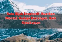 Kata Bijak Inspiratif: Kuatkan Mental, Hadapi Rintangan, Raih Kesuksesan Kata Bijak Inspiratif: Kuatkan Mental, Hadapi Rintangan, Raih Kesuksesan