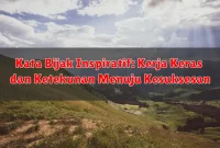 Kata Bijak Inspiratif: Kerja Keras dan Ketekunan Menuju Kesuksesan Kata Bijak Inspiratif: Kerja Keras dan Ketekunan Menuju Kesuksesan