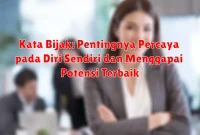 Kata Bijak: Pentingnya Percaya pada Diri Sendiri dan Menggapai Potensi Terbaik Kata Bijak: Pentingnya Percaya pada Diri Sendiri dan Menggapai Potensi Terbaik