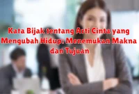 Kata Bijak tentang Arti Cinta yang Mengubah Hidup: Menemukan Makna dan Tujuan Kata Bijak tentang Arti Cinta yang Mengubah Hidup: Menemukan Makna dan Tujuan