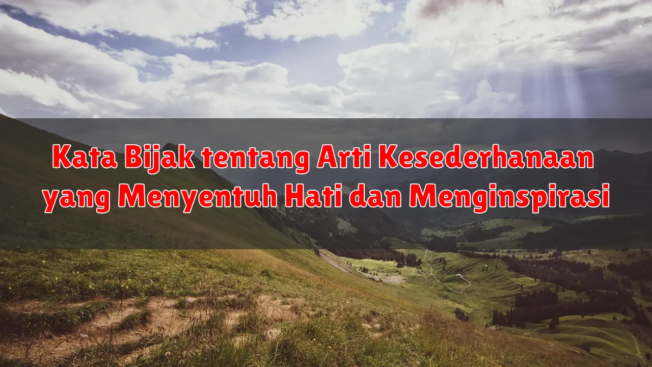 Kata Bijak tentang Arti Kesederhanaan yang Menyentuh Hati dan Menginspirasi