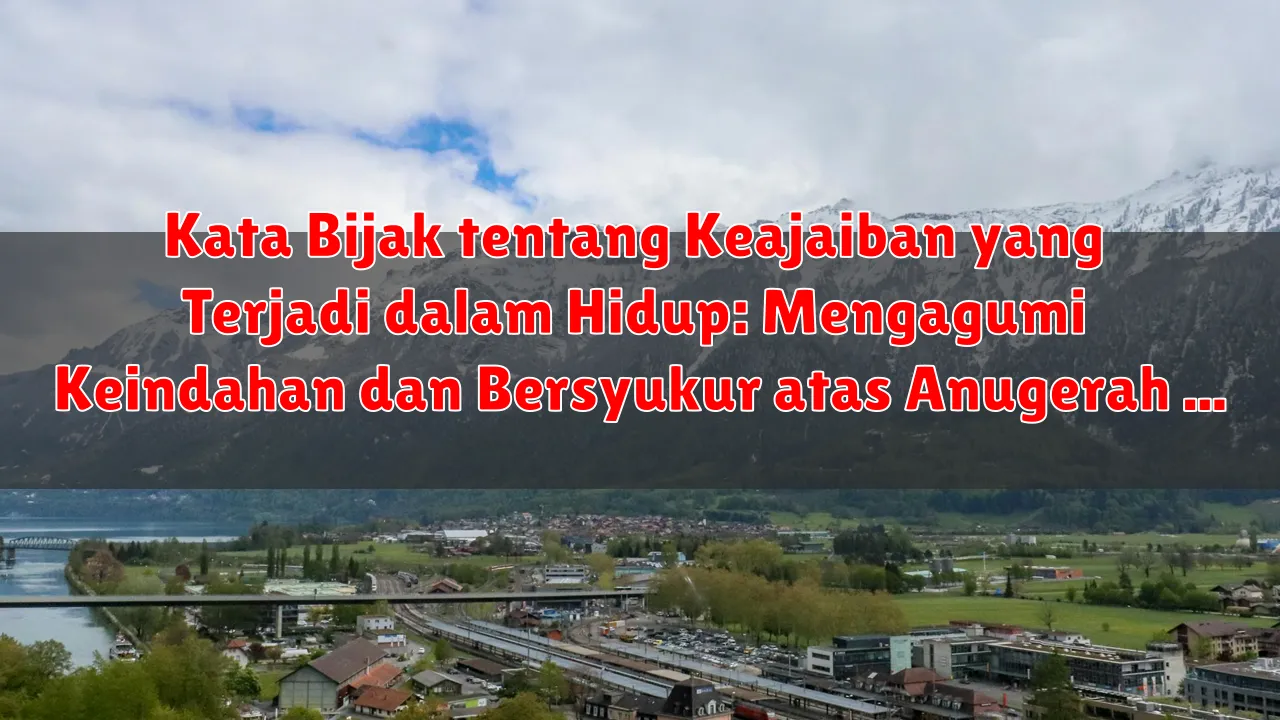 Kata Bijak tentang Keajaiban yang Terjadi dalam Hidup: Mengagumi Keindahan dan Bersyukur atas Anugerah Kata Bijak tentang Keajaiban yang Terjadi dalam Hidup: Mengagumi Keindahan dan Bersyukur atas Anugerah
