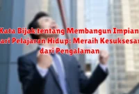 Kata Bijak tentang Membangun Impian dari Pelajaran Hidup: Meraih Kesuksesan dari Pengalaman Kata Bijak tentang Membangun Impian dari Pelajaran Hidup: Meraih Kesuksesan dari Pengalaman