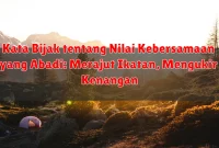 Kata Bijak tentang Nilai Kebersamaan yang Abadi: Merajut Ikatan, Mengukir Kenangan Kata Bijak tentang Nilai Kebersamaan yang Abadi: Merajut Ikatan, Mengukir Kenangan