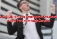 Kata Bijak tentang Pentingnya Kesabaran dalam Proses Menuju Impian Kata Bijak tentang Pentingnya Kesabaran dalam Proses Menuju Impian