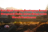 Kata Bijak tentang Pentingnya Berani Mengambil Risiko dalam Hidup untuk Meraih Kesuksesan Kata Bijak tentang Pentingnya Berani Mengambil Risiko dalam Hidup untuk Meraih Kesuksesan