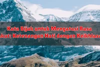Kata Bijak untuk Mengatasi Rasa Takut: Ketenangan Hati dengan Keikhlasan Kata Bijak untuk Mengatasi Rasa Takut: Ketenangan Hati dengan Keikhlasan