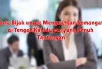 Kata Bijak untuk Menguatkan Semangat di Tengah Kehidupan yang Penuh Tantangan