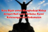 Kata Bijak untuk Menghadapi Hidup dengan Hati yang Terbuka: Kunci Ketenangan dan Kedamaian Kata Bijak untuk Menghadapi Hidup dengan Hati yang Terbuka: Kunci Ketenangan dan Kedamaian