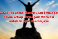 Kata Bijak untuk Menemukan Semangat dalam Setiap Rintangan: Motivasi untuk Bangkit dan Berjaya Kata Bijak untuk Menemukan Semangat dalam Setiap Rintangan: Motivasi untuk Bangkit dan Berjaya