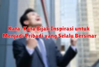 Kata-Kata Bijak Inspirasi untuk Menjadi Pribadi yang Selalu Bersinar Kata-Kata Bijak Inspirasi untuk Menjadi Pribadi yang Selalu Bersinar