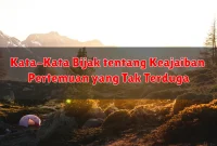 Kata-Kata Bijak tentang Keajaiban Pertemuan yang Tak Terduga Kata-Kata Bijak tentang Keajaiban Pertemuan yang Tak Terduga