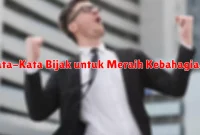 Kata-Kata Bijak untuk Meraih Kebahagiaan Kata-Kata Bijak untuk Meraih Kebahagiaan