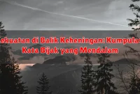 Kekuatan di Balik Keheningan: Kumpulan Kata Bijak yang Mendalam Kekuatan di Balik Keheningan: Kumpulan Kata Bijak yang Mendalam