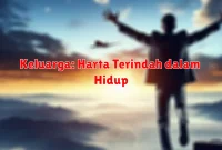 Keluarga: Harta Terindah dalam Hidup Keluarga: Harta Terindah dalam Hidup