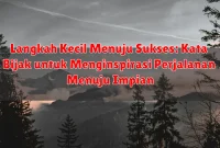 Langkah Kecil Menuju Sukses: Kata Bijak untuk Menginspirasi Perjalanan Menuju Impian Langkah Kecil Menuju Sukses: Kata Bijak untuk Menginspirasi Perjalanan Menuju Impian