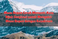 Masa Depan Cerah Menanti: Kata Bijak Inspirasi untuk Mengukir Masa Depan dengan Keyakinan Masa Depan Cerah Menanti: Kata Bijak Inspirasi untuk Mengukir Masa Depan dengan Keyakinan