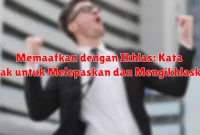 Memaafkan dengan Ikhlas: Kata Bijak untuk Melepaskan dan Mengikhlaskan Memaafkan dengan Ikhlas: Kata Bijak untuk Melepaskan dan Mengikhlaskan