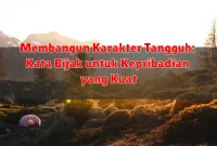 Membangun Karakter Tangguh: Kata Bijak untuk Kepribadian yang Kuat Membangun Karakter Tangguh: Kata Bijak untuk Kepribadian yang Kuat