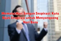 Memulai Hari dengan Inspirasi: Kata Bijak Inspirasi untuk Menyongsong Hari Baru Memulai Hari dengan Inspirasi: Kata Bijak Inspirasi untuk Menyongsong Hari Baru