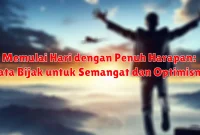 Memulai Hari dengan Penuh Harapan: Kata Bijak untuk Semangat dan Optimisme Memulai Hari dengan Penuh Harapan: Kata Bijak untuk Semangat dan Optimisme