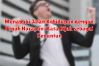 Menapaki Jalan Kehidupan dengan Penuh Harapan: Kata Bijak sebagai Penuntun Menapaki Jalan Kehidupan dengan Penuh Harapan: Kata Bijak sebagai Penuntun