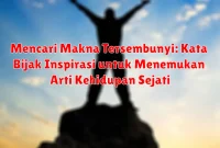 Mencari Makna Tersembunyi: Kata Bijak Inspirasi untuk Menemukan Arti Kehidupan Sejati Mencari Makna Tersembunyi: Kata Bijak Inspirasi untuk Menemukan Arti Kehidupan Sejati