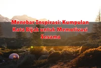 Menebar Inspirasi: Kumpulan Kata Bijak untuk Memotivasi Sesama Menebar Inspirasi: Kumpulan Kata Bijak untuk Memotivasi Sesama
