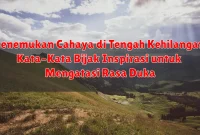 Menemukan Cahaya di Tengah Kehilangan: Kata-Kata Bijak Inspirasi untuk Mengatasi Rasa Duka