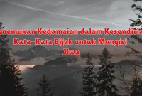 Menemukan Kedamaian dalam Kesendirian: Kata-Kata Bijak untuk Mengisi Jiwa Menemukan Kedamaian dalam Kesendirian: Kata-Kata Bijak untuk Mengisi Jiwa