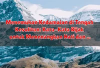 Menemukan Kedamaian di Tengah Kesulitan: Kata-Kata Bijak untuk Menenangkan Hati dan Pikiran Menemukan Kedamaian di Tengah Kesulitan: Kata-Kata Bijak untuk Menenangkan Hati dan Pikiran