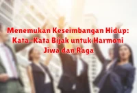Menemukan Keseimbangan Hidup: Kata-Kata Bijak untuk Harmoni Jiwa dan Raga Menemukan Keseimbangan Hidup: Kata-Kata Bijak untuk Harmoni Jiwa dan Raga