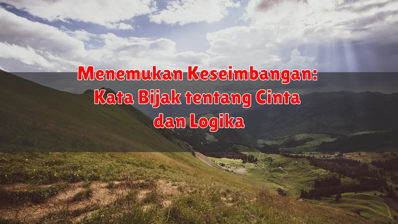 Menemukan Keseimbangan: Kata Bijak tentang Cinta dan Logika