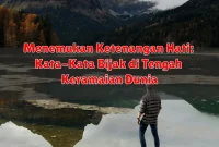 Menemukan Ketenangan Hati: Kata-Kata Bijak di Tengah Keramaian Dunia Menemukan Ketenangan Hati: Kata-Kata Bijak di Tengah Keramaian Dunia