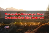 Menemukan Ketenangan Jiwa: Kumpulan Kata Bijak Inspiratif Menemukan Ketenangan Jiwa: Kumpulan Kata Bijak Inspiratif