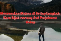 Menemukan Makna di Setiap Langkah: Kata Bijak tentang Arti Perjalanan Hidup Menemukan Makna di Setiap Langkah: Kata Bijak tentang Arti Perjalanan Hidup