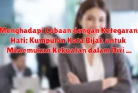 Menghadapi Cobaan dengan Ketegaran Hati: Kumpulan Kata Bijak untuk Menemukan Kekuatan dalam Diri Menghadapi Cobaan dengan Ketegaran Hati: Kumpulan Kata Bijak untuk Menemukan Kekuatan dalam Diri