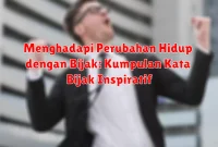 Menghadapi Perubahan Hidup dengan Bijak: Kumpulan Kata Bijak Inspiratif Menghadapi Perubahan Hidup dengan Bijak: Kumpulan Kata Bijak Inspiratif