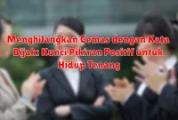 Menghilangkan Cemas dengan Kata Bijak: Kunci Pikiran Positif untuk Hidup Tenang