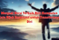 Menjadi Versi Terbaik Diri: Kumpulan Kata Bijak Inspiratif untuk Transformasi Diri Menjadi Versi Terbaik Diri: Kumpulan Kata Bijak Inspiratif untuk Transformasi Diri