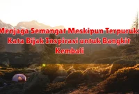 Menjaga Semangat Meskipun Terpuruk: Kata Bijak Inspirasi untuk Bangkit Kembali Menjaga Semangat Meskipun Terpuruk: Kata Bijak Inspirasi untuk Bangkit Kembali