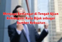 Menjaga Semangat di Tengah Ujian Kehidupan: Kata Bijak sebagai Sumber Kekuatan Menjaga Semangat di Tengah Ujian Kehidupan: Kata Bijak sebagai Sumber Kekuatan