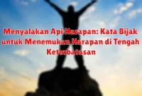 Menyalakan Api Harapan: Kata Bijak untuk Menemukan Harapan di Tengah Keterbatasan Menyalakan Api Harapan: Kata Bijak untuk Menemukan Harapan di Tengah Keterbatasan