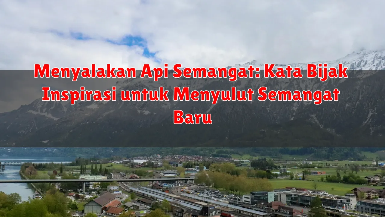Menyalakan Api Semangat: Kata Bijak Inspirasi untuk Menyulut Semangat Baru Menyalakan Api Semangat: Kata Bijak Inspirasi untuk Menyulut Semangat Baru